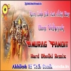 Ram Chandra Ji Kripya Karo Jab Aai Agle Saal Anuraj Pandit Superhit Song Full Hard Dholki Remix Akhilesh Hi Tech Gonda 